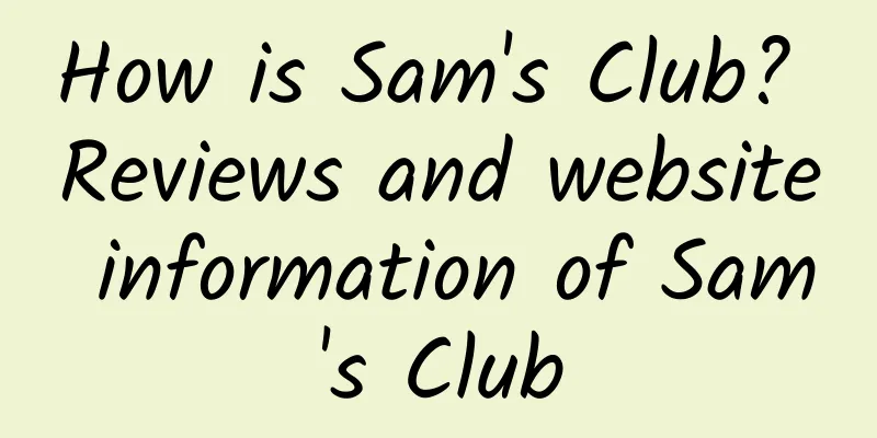 How is Sam's Club? Reviews and website information of Sam's Club