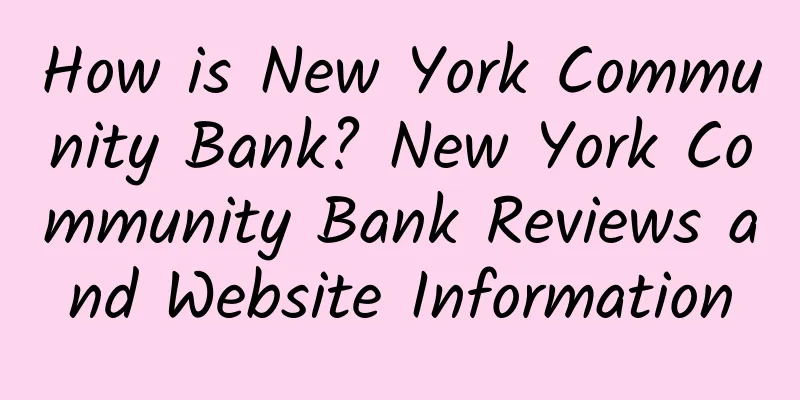 How is New York Community Bank? New York Community Bank Reviews and Website Information