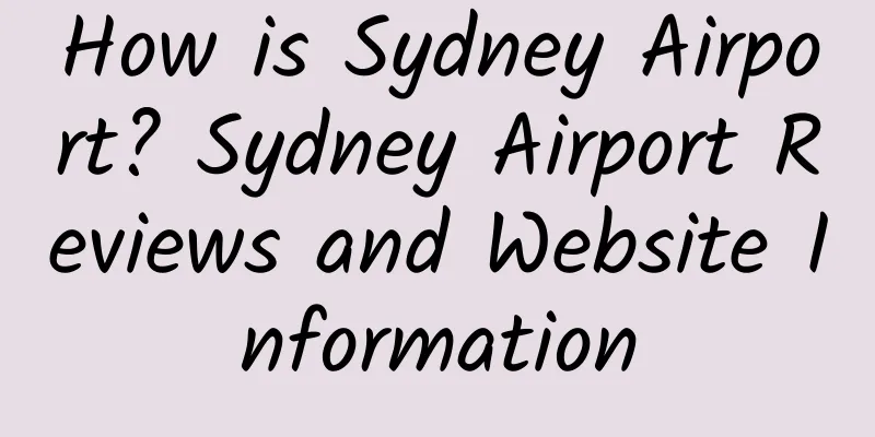 How is Sydney Airport? Sydney Airport Reviews and Website Information