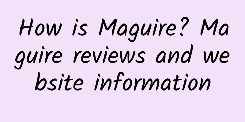 How is Maguire? Maguire reviews and website information