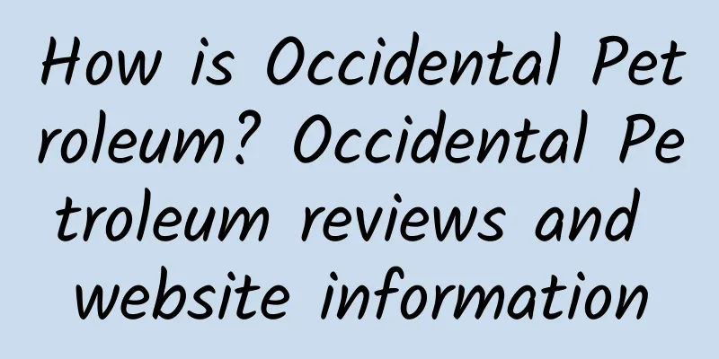 How is Occidental Petroleum? Occidental Petroleum reviews and website information