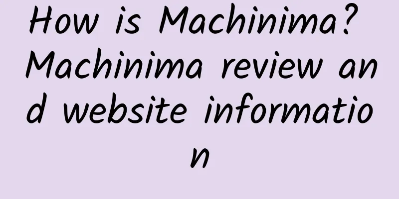 How is Machinima? Machinima review and website information