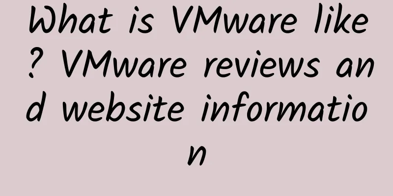 What is VMware like? VMware reviews and website information