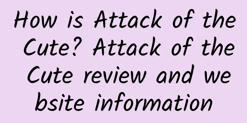 How is Attack of the Cute? Attack of the Cute review and website information