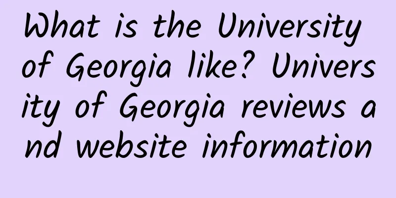 What is the University of Georgia like? University of Georgia reviews and website information
