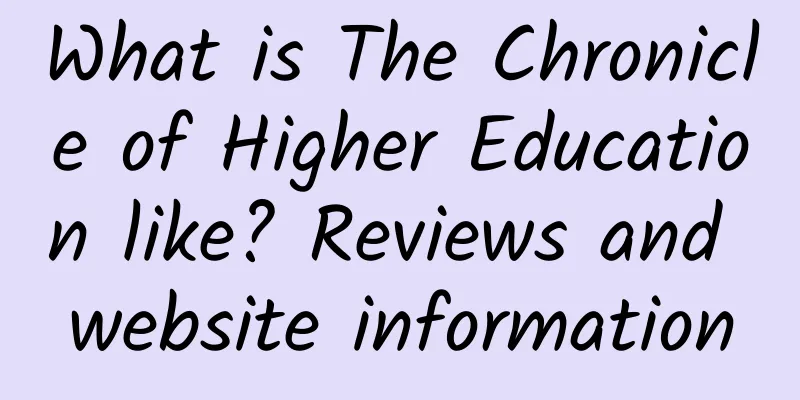 What is The Chronicle of Higher Education like? Reviews and website information