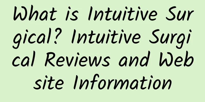 What is Intuitive Surgical? Intuitive Surgical Reviews and Website Information