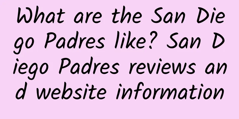 What are the San Diego Padres like? San Diego Padres reviews and website information