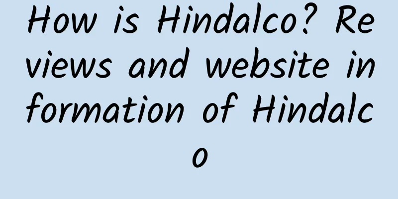 How is Hindalco? Reviews and website information of Hindalco