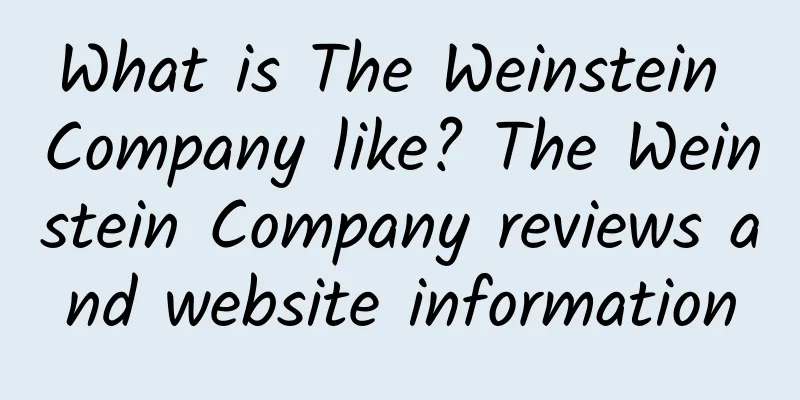 What is The Weinstein Company like? The Weinstein Company reviews and website information