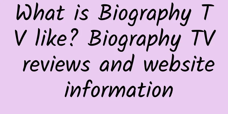 What is Biography TV like? Biography TV reviews and website information