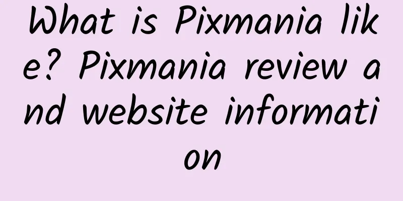 What is Pixmania like? Pixmania review and website information