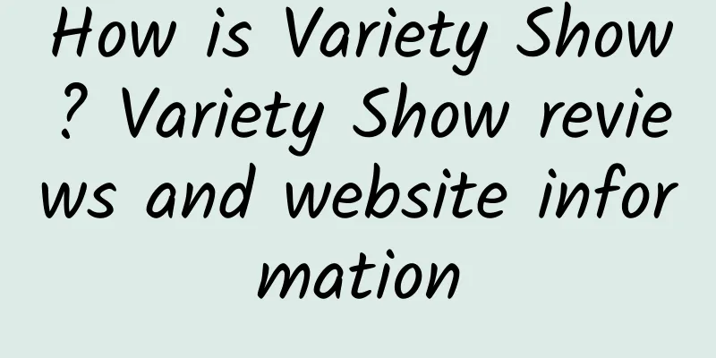 How is Variety Show? Variety Show reviews and website information