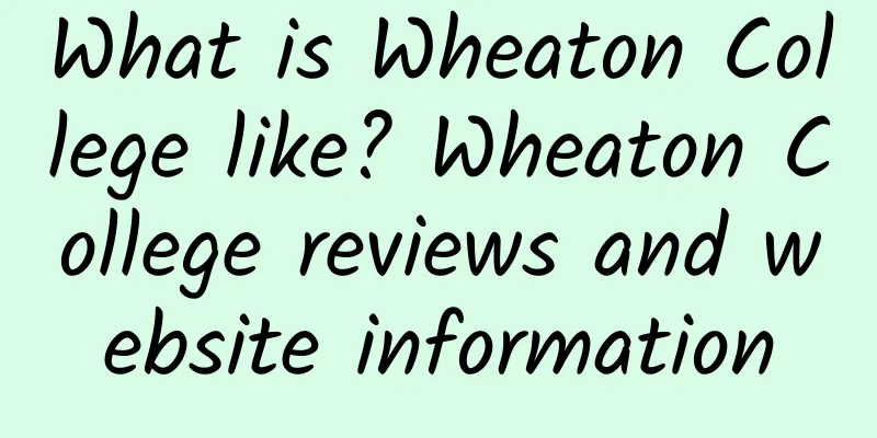 What is Wheaton College like? Wheaton College reviews and website information