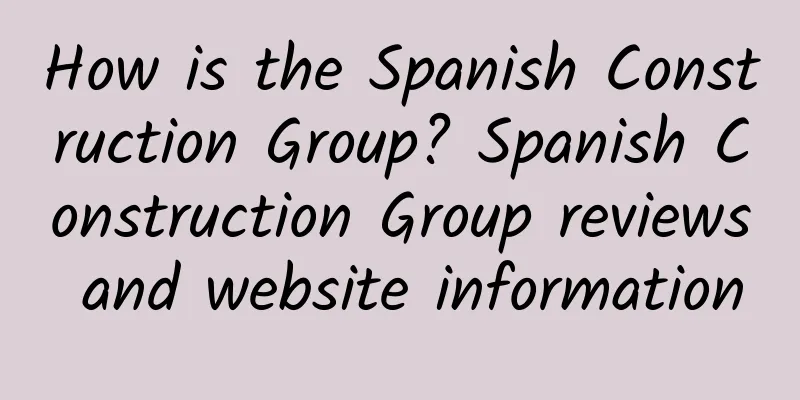 How is the Spanish Construction Group? Spanish Construction Group reviews and website information