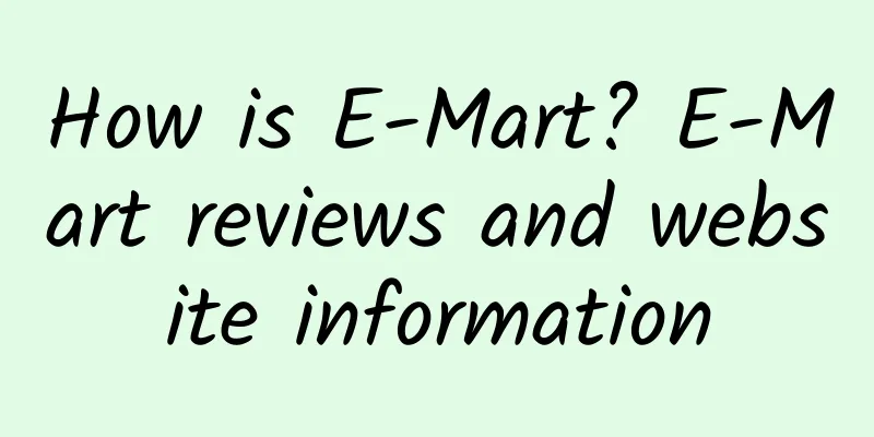 How is E-Mart? E-Mart reviews and website information