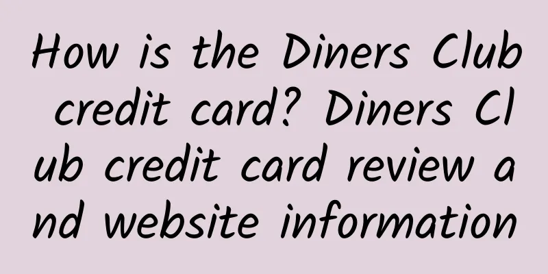 How is the Diners Club credit card? Diners Club credit card review and website information