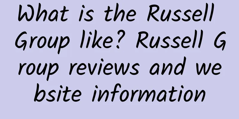 What is the Russell Group like? Russell Group reviews and website information