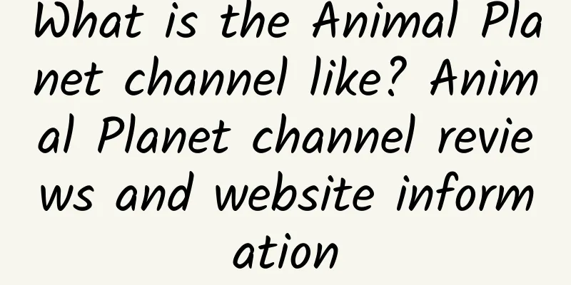What is the Animal Planet channel like? Animal Planet channel reviews and website information