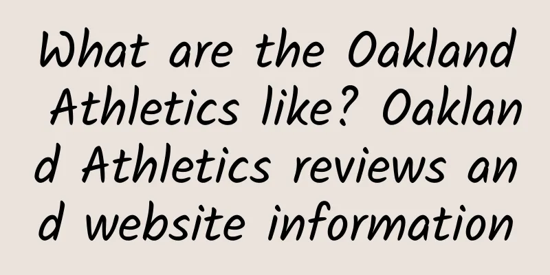 What are the Oakland Athletics like? Oakland Athletics reviews and website information