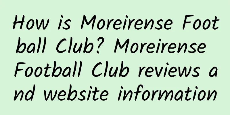 How is Moreirense Football Club? Moreirense Football Club reviews and website information