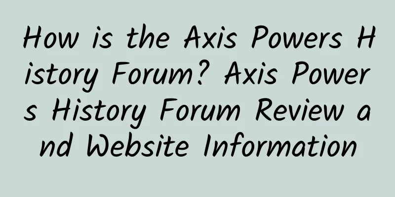 How is the Axis Powers History Forum? Axis Powers History Forum Review and Website Information