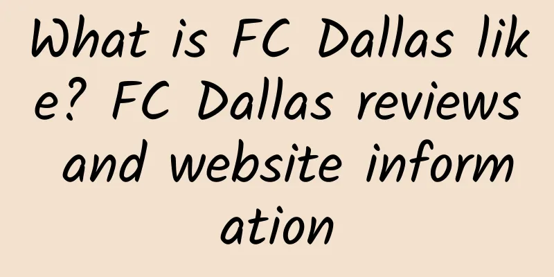 What is FC Dallas like? FC Dallas reviews and website information