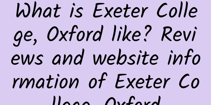 What is Exeter College, Oxford like? Reviews and website information of Exeter College, Oxford