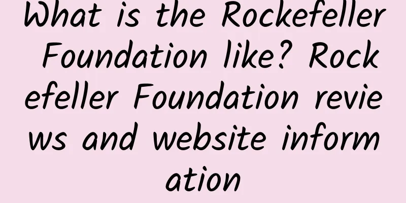 What is the Rockefeller Foundation like? Rockefeller Foundation reviews and website information