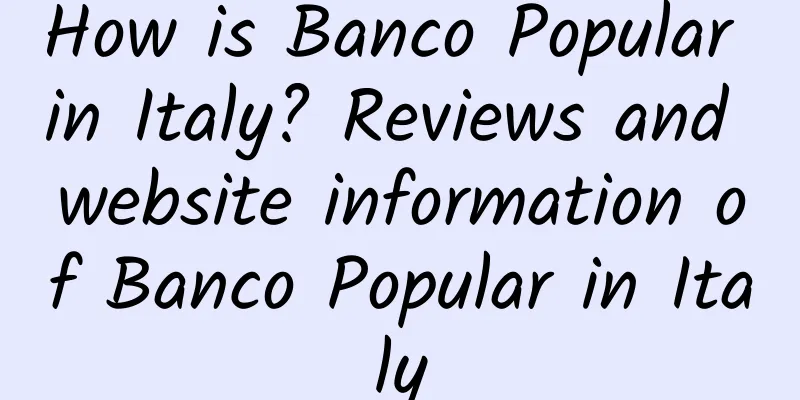 How is Banco Popular in Italy? Reviews and website information of Banco Popular in Italy