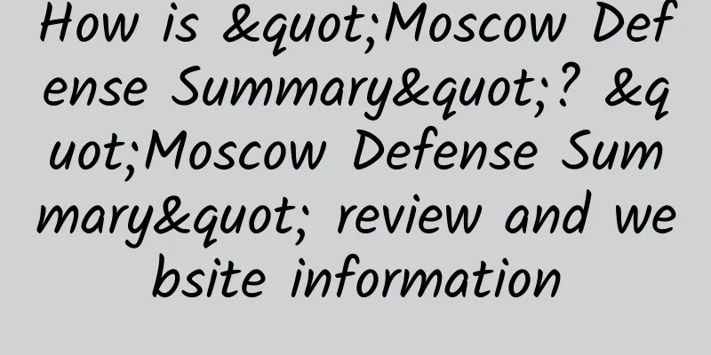 How is "Moscow Defense Summary"? "Moscow Defense Summary" review and website information