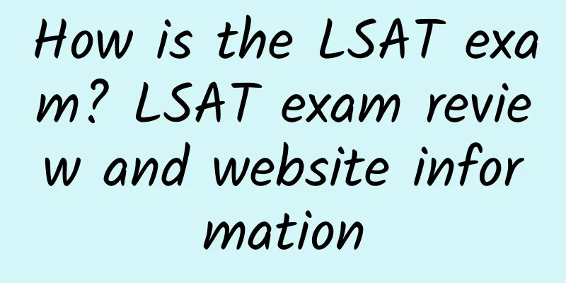 How is the LSAT exam? LSAT exam review and website information