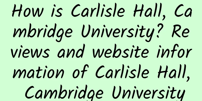 How is Carlisle Hall, Cambridge University? Reviews and website information of Carlisle Hall, Cambridge University
