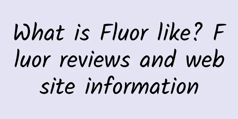 What is Fluor like? Fluor reviews and website information