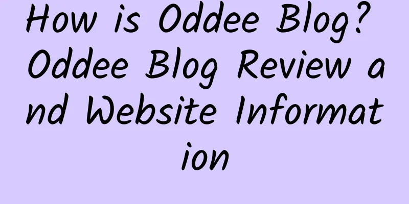 How is Oddee Blog? Oddee Blog Review and Website Information