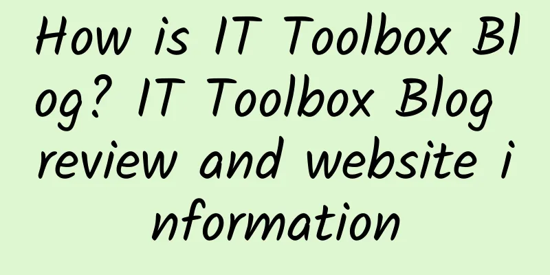 How is IT Toolbox Blog? IT Toolbox Blog review and website information
