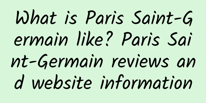What is Paris Saint-Germain like? Paris Saint-Germain reviews and website information