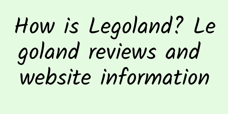 How is Legoland? Legoland reviews and website information