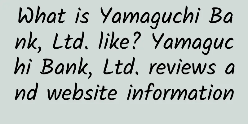What is Yamaguchi Bank, Ltd. like? Yamaguchi Bank, Ltd. reviews and website information