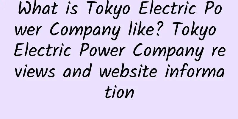 What is Tokyo Electric Power Company like? Tokyo Electric Power Company reviews and website information