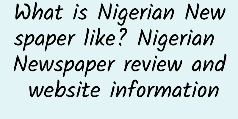 What is Nigerian Newspaper like? Nigerian Newspaper review and website information