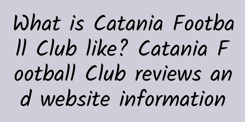 What is Catania Football Club like? Catania Football Club reviews and website information