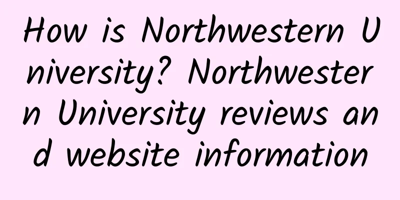 How is Northwestern University? Northwestern University reviews and website information