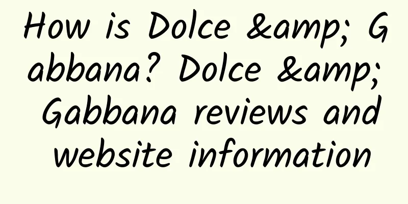 How is Dolce & Gabbana? Dolce & Gabbana reviews and website information