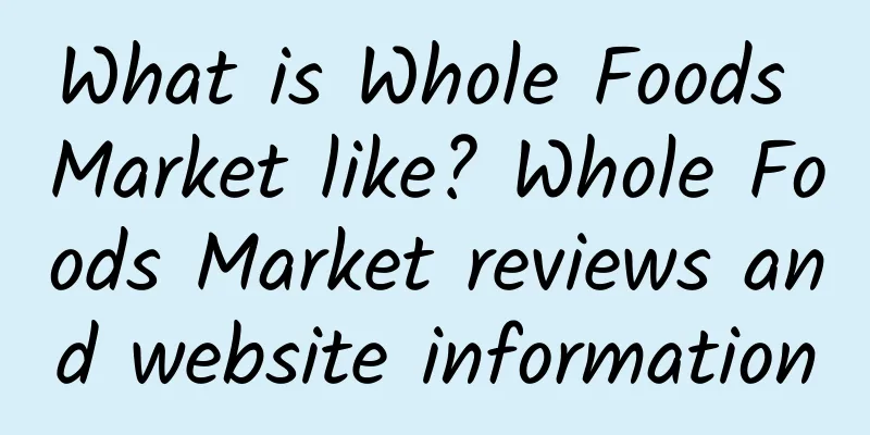 What is Whole Foods Market like? Whole Foods Market reviews and website information