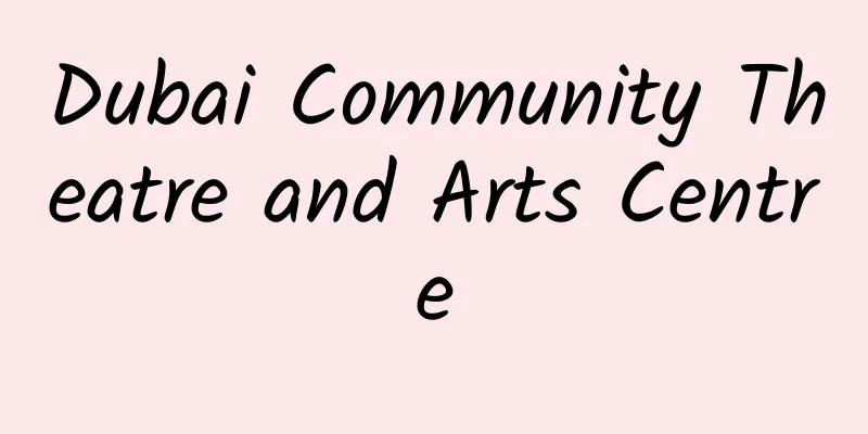 Dubai Community Theatre and Arts Centre