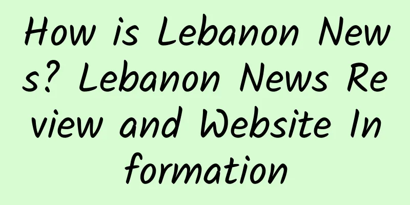 How is Lebanon News? Lebanon News Review and Website Information