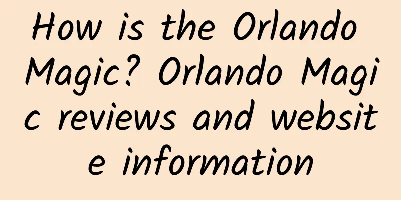How is the Orlando Magic? Orlando Magic reviews and website information