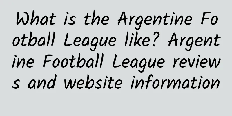 What is the Argentine Football League like? Argentine Football League reviews and website information