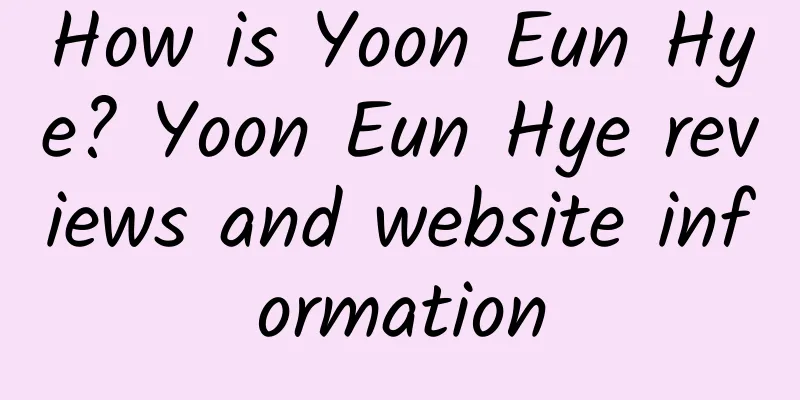 How is Yoon Eun Hye? Yoon Eun Hye reviews and website information